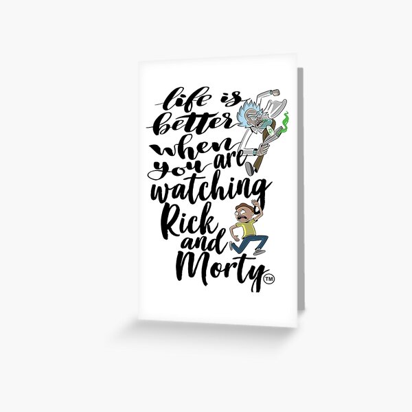 Life Is Better When You Are Watching Rick and Morty Greeting Card