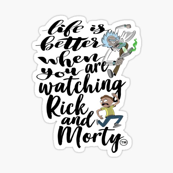 Life Is Better When You Are Watching Rick and Morty Sticker