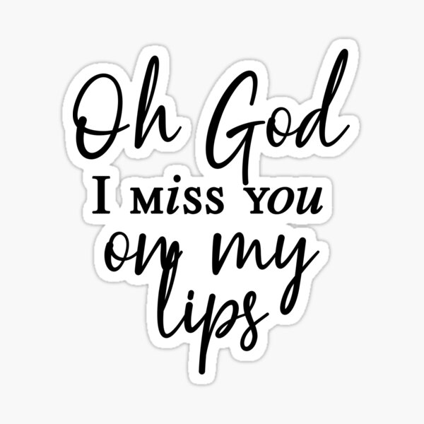 Item preview, Oh God I miss you on my lips designed and sold by caddystar.