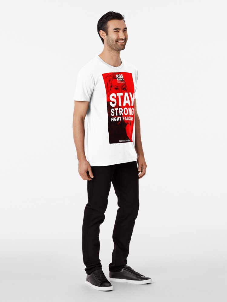 Alternate view of Stay Strong, Fight Fascism Premium T-Shirt