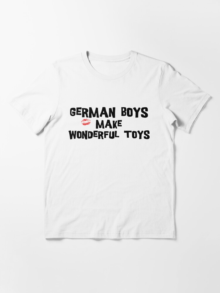 Funny German German Boys Make Wonderful Toys T Shirt Essential T Shirt for Sale by HolidayT Shirts Redbubble