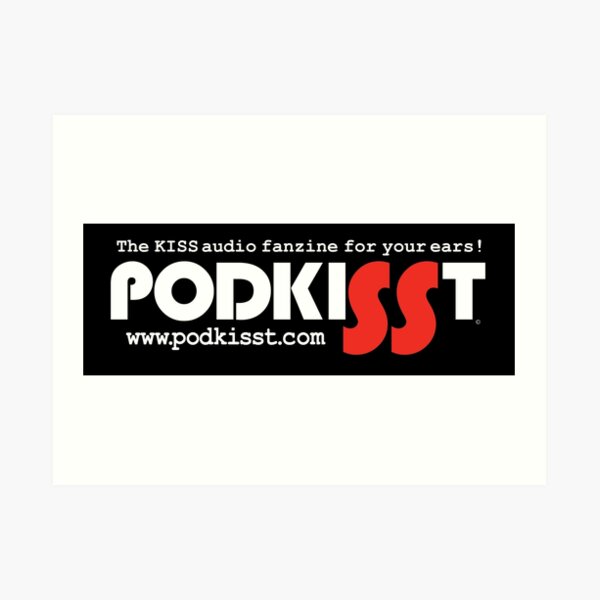 PodKISSt The audio fanzine for your ears Art Print