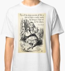 Alice in Wonderland Quote - Deep Secrets of Life - Lewis Carroll Quote - 0116 Classic T-Shirt