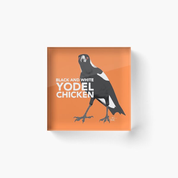 Yodel Chicken Acrylic Block
