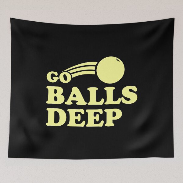 Item preview, Go Balls Deep designed and sold by flippinsg.