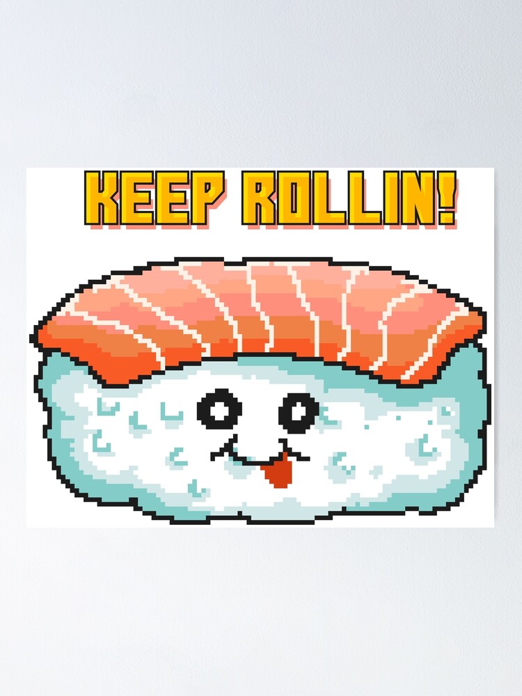 keep rollin sushi nigiri japan cute pixel art retro old school poster by harbourdesign redbubble keep rollin sushi nigiri japan cute pixel art retro old school poster by harbourdesign redbubble