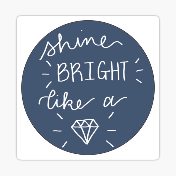 Shine Bright Like A Diamond