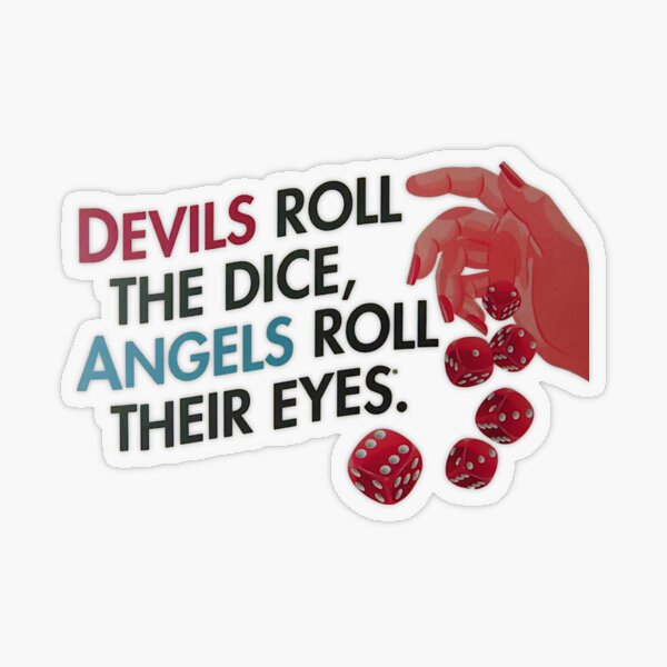 Devils Roll The Dice, Angels Roll Their Eyes Transparent Sticker