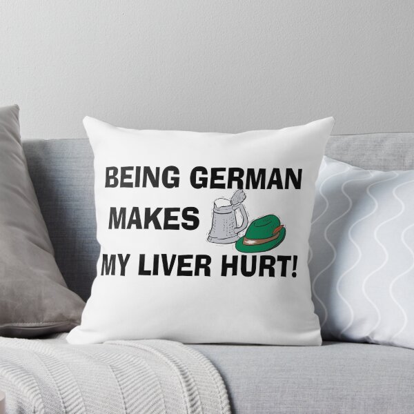 Item preview, Being German Makes My Liver Hurt designed and sold by HolidayT-Shirts.