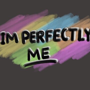 I Am Perfectly Me