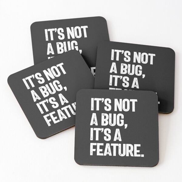 Item preview, It's Not a Bug, It's a Feature designed and sold by cidolopez.