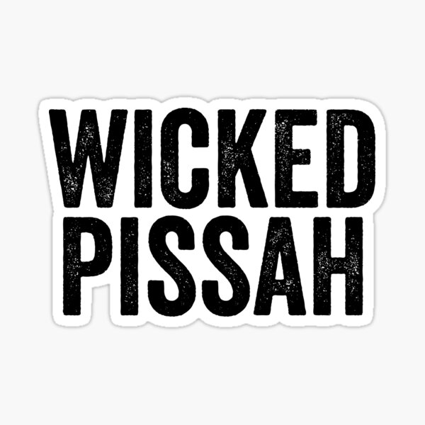 Wicked Pissah Sticker