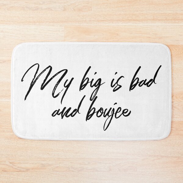 Item preview, My Big is Bad and Boujee designed and sold by izzyL.