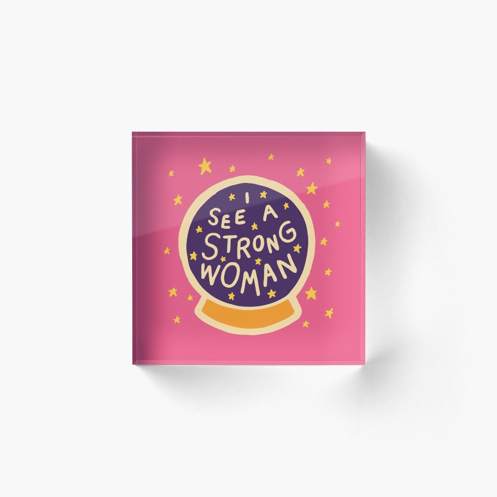 I see a strong woman Acrylic Block