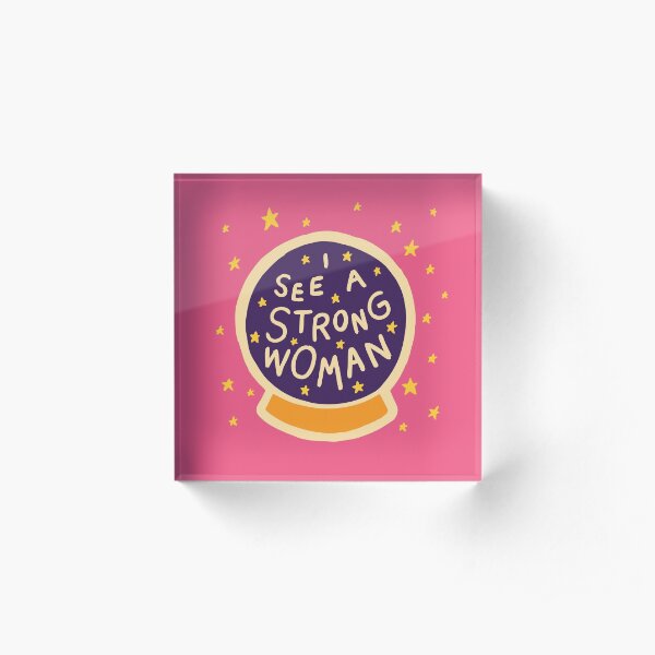 I see a strong woman Acrylic Block