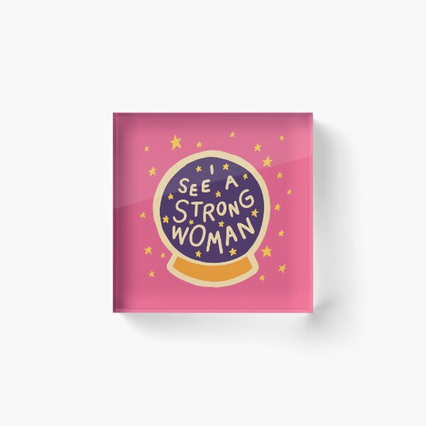 I see a strong woman Acrylic Block