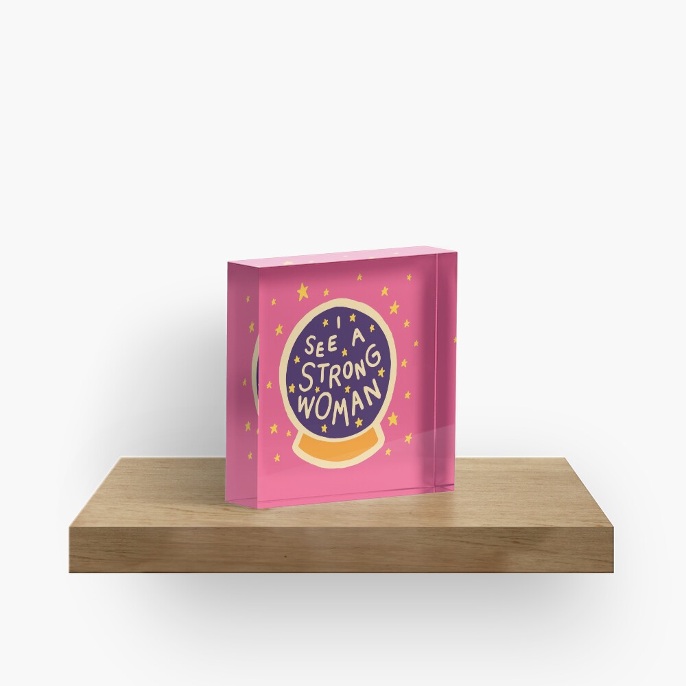 I see a strong woman Acrylic Block