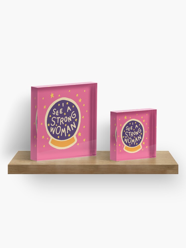 Alternate view of I see a strong woman Acrylic Block
