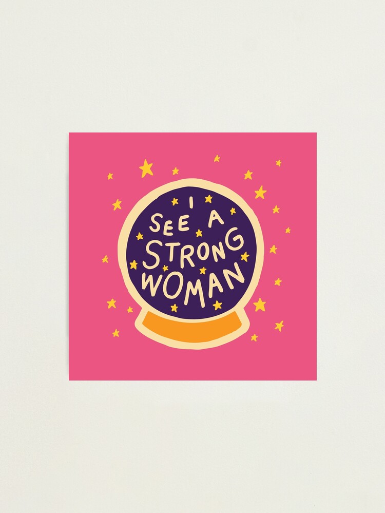 Alternate view of I see a strong woman Photographic Print