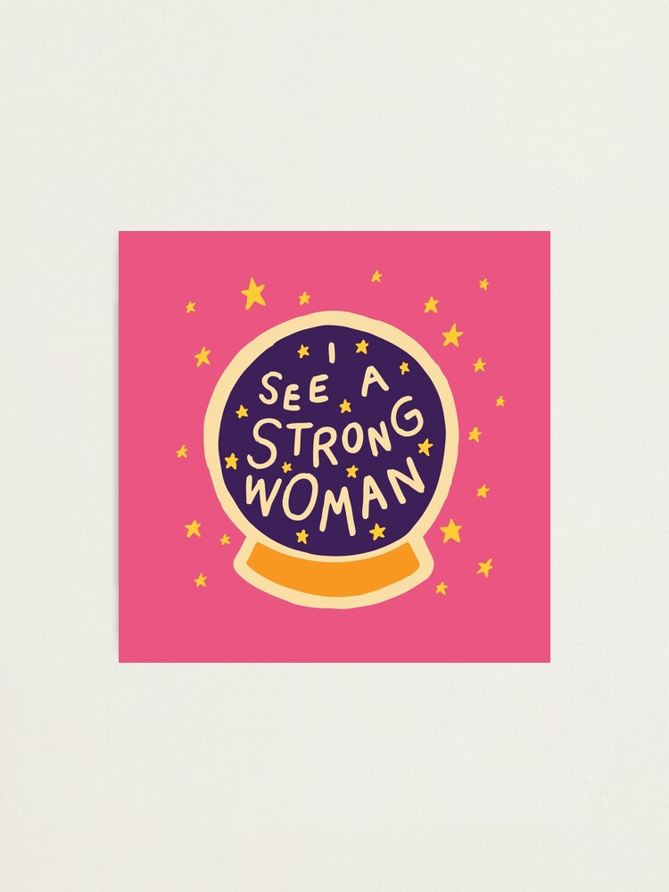 Alternate view of I see a strong woman Photographic Print
