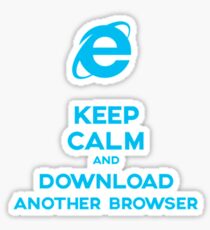 Keep calm and download another browser Sticker