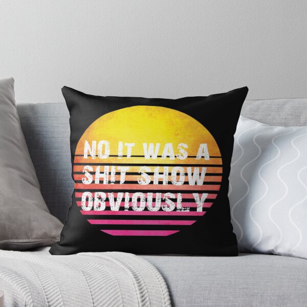 Item preview, No It Was A Shit Show Obviously designed and sold by RainbowPandas.