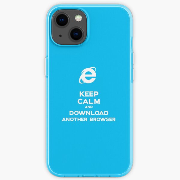 Keep calm and download another browser iPhone Soft Case
