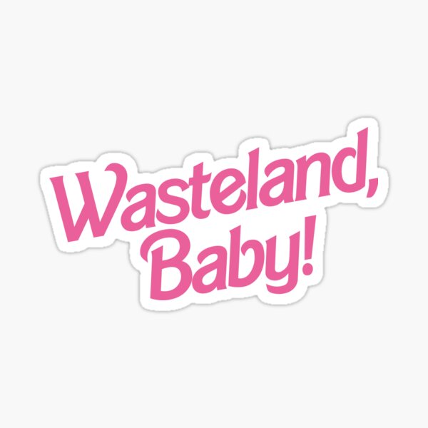 wasteland, baby! - barbie Sticker