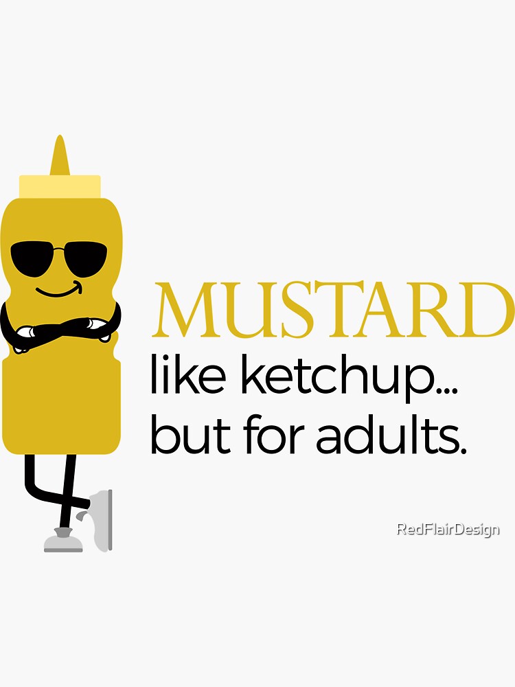 "Mustard. Like ketchup, but for adults" Sticker by RedFlairDesign