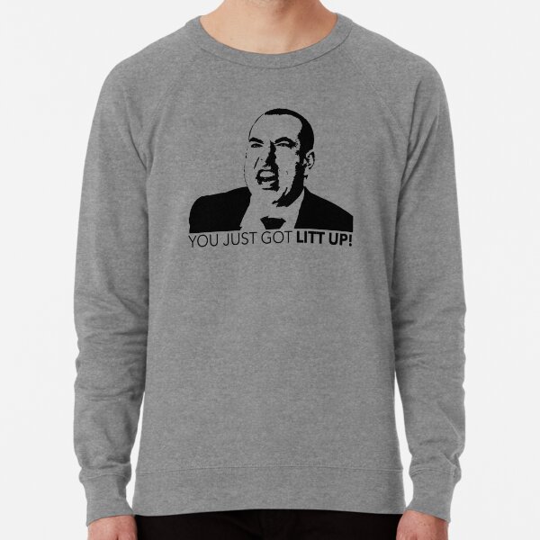 You just got LITT up : Louis Litt : Suits Quote | Lightweight Sweatshirt