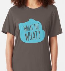 What the what? Slim Fit T-Shirt