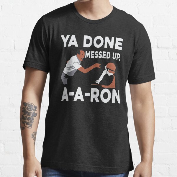 Ya Done Messed Up A A Ron Funny Humor - Substitute Teacher Essential T-Shirt