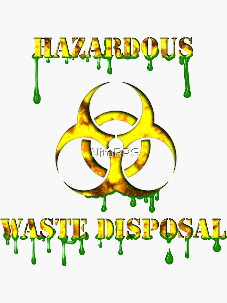 "Hazardous Waste Disposal " Sticker for Sale by NitoRPG Redbubble