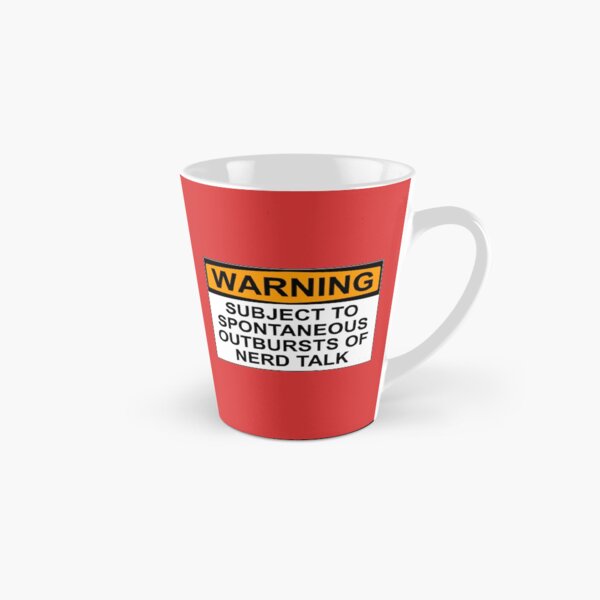 WARNING: SUBJECT TO SPONTANEOUS OUTBURSTS OF NERD TALK Tall Mug