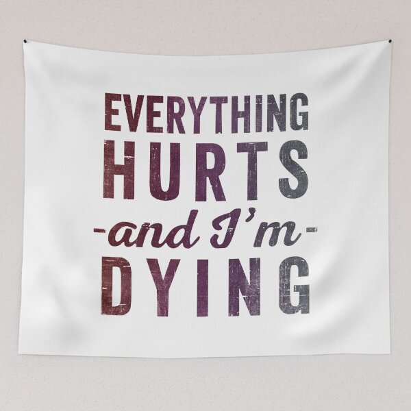 Item preview, Everything Hurts And Im Dying  designed and sold by RebelFlag.