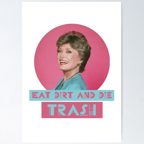 Item preview, Eat Dirt and Die Trash – Blanche, The Golden Girls designed and sold by VonBraun.