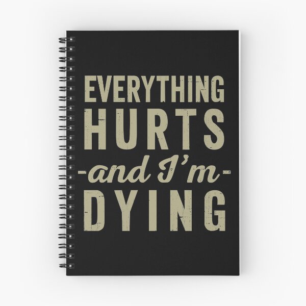 Item preview, Everything Hurts And Im Dying  designed and sold by RebelFlag.