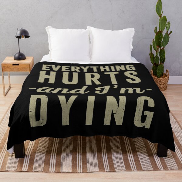 Item preview, Everything Hurts And Im Dying  designed and sold by RebelFlag.