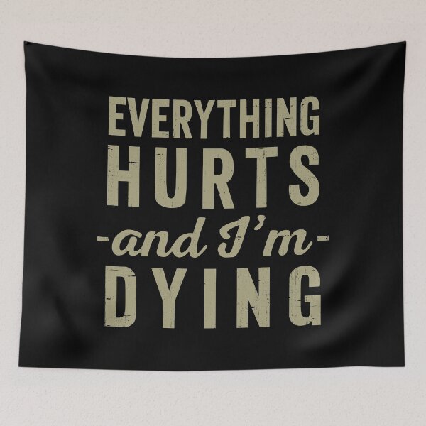 Item preview, Everything Hurts And Im Dying  designed and sold by RebelFlag.