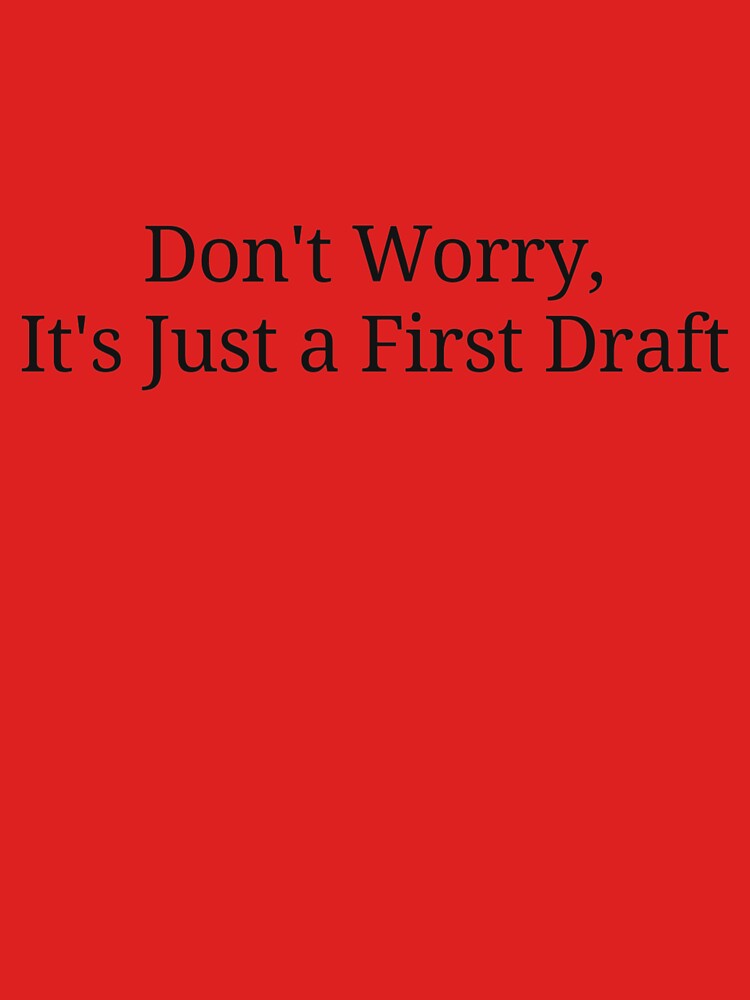 It's Just a First Draft by ShadowfaxBAB