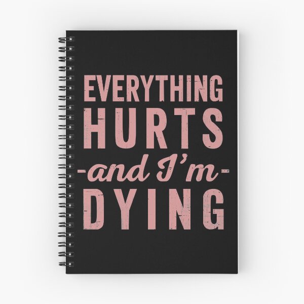 Item preview, Everything Hurts And Im Dying  designed and sold by RebelFlag.