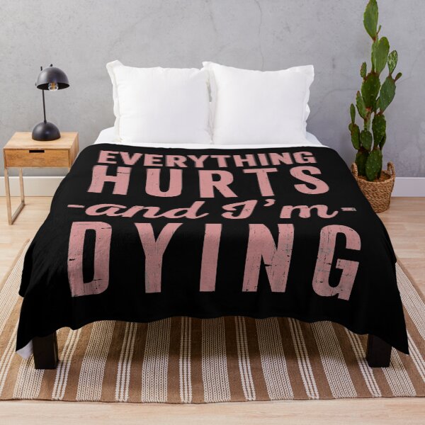 Item preview, Everything Hurts And Im Dying  designed and sold by RebelFlag.