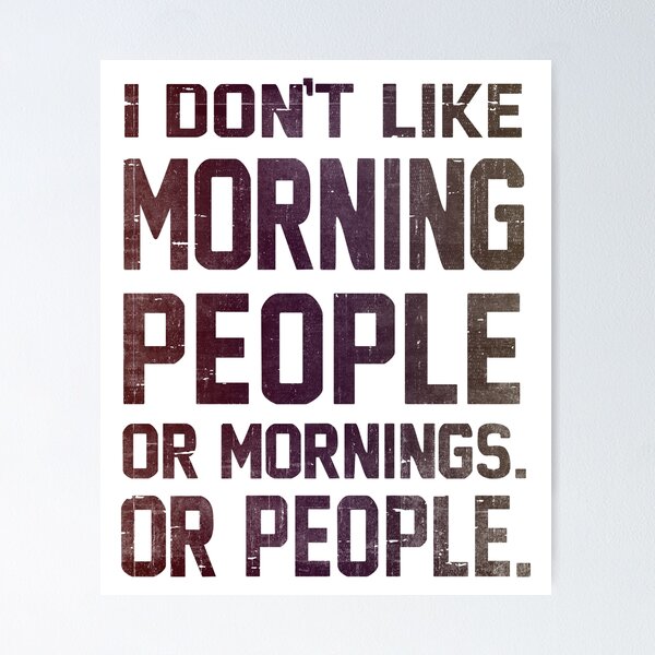 Item preview, I Don't Like Morning People or Mornings or People designed and sold by RebelFlag.