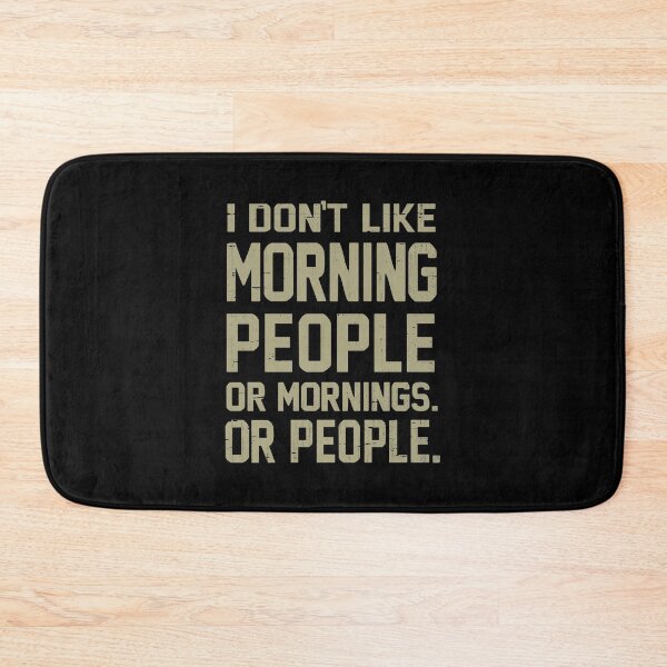 Item preview, I Don't Like Morning People or Mornings or People designed and sold by RebelFlag.