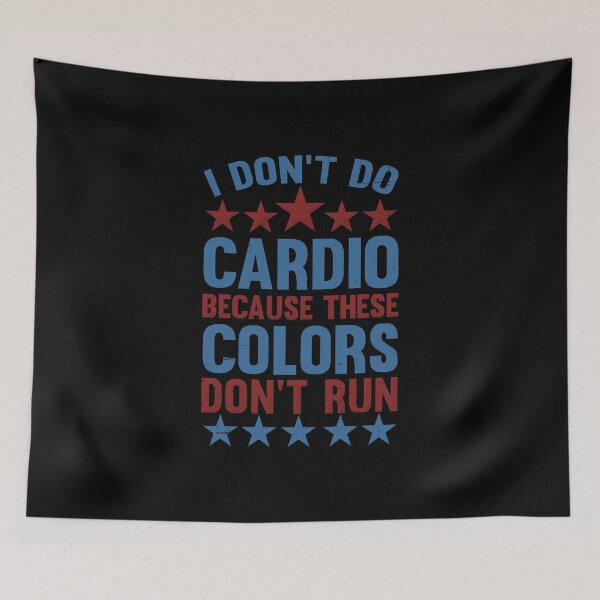 Item preview, I Don't Do Cardio Because These Colors Don't Run designed and sold by RebelFlag.