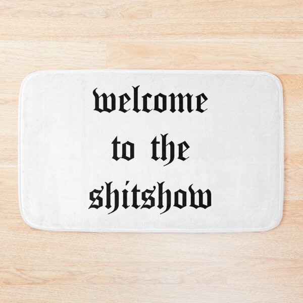 Item preview, Welcome to the Shitshow designed and sold by N4YN4Y.