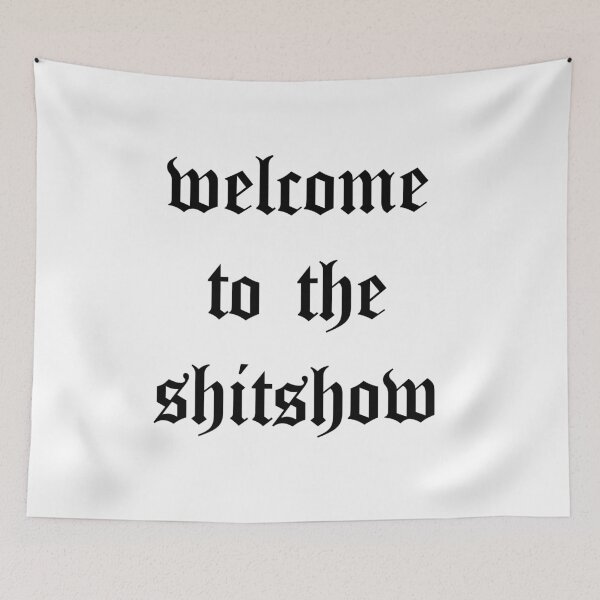 Item preview, Welcome to the Shitshow designed and sold by N4YN4Y.