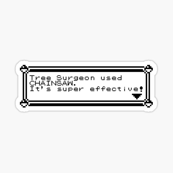 Item preview, Tree Surgeon used CHAINSAW. It's super effective! designed and sold by TeamMasa.