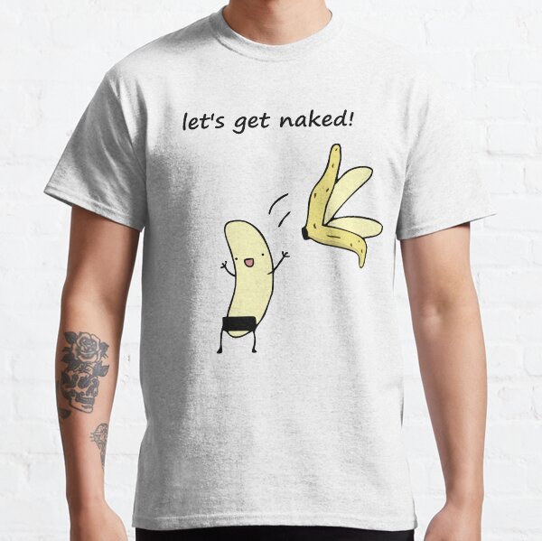Let's get naked! Classic T-Shirt