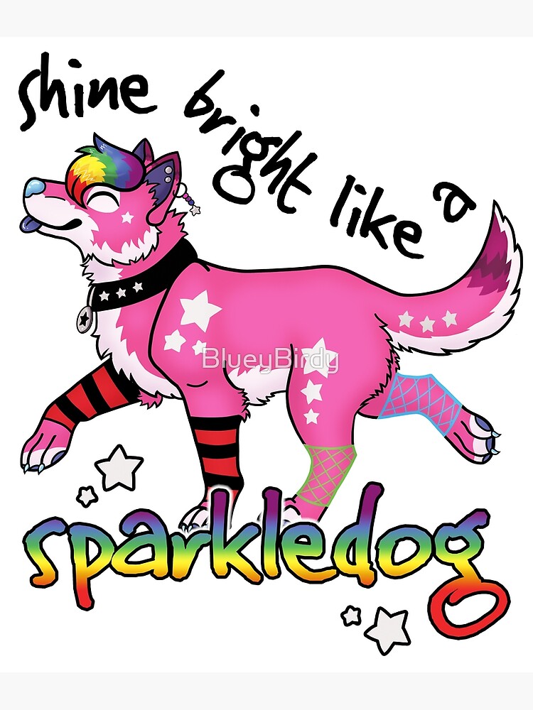 shine-bright-like-a-sparkledog-poster-by-blueybirdy-redbubble